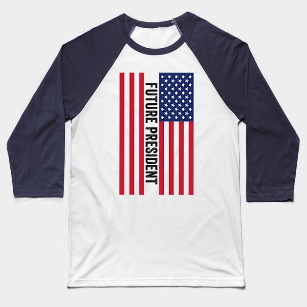 Future President Baseball T-Shirt by Saimarts